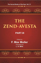 The Sacred Books of the East (THE ZEND-AVESTA, PART-III: THE YASNA, VISPARAD, AFRINAGAN, GAHS, AND MISCELLANEOUS FRAGMENTS) 31st - Gyan Books - Distacart