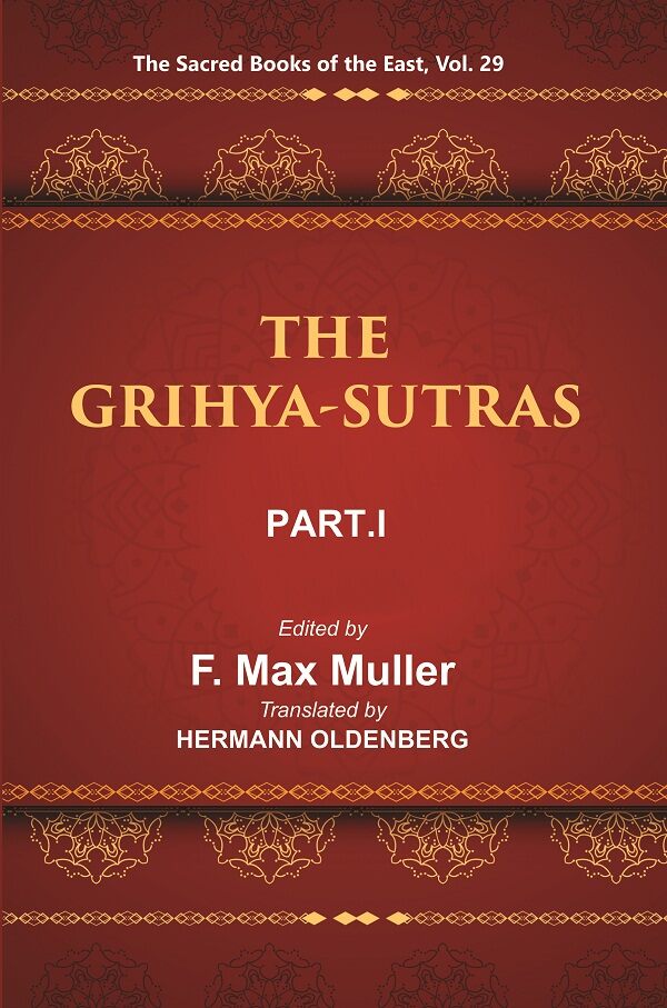 The Sacred Books Of The East (The Grihya-Sutras, Part-I: Sankhayana-Grihya-Sutra, Asvalayana-Grihya-Sutra, - Gyan Books - Distacart