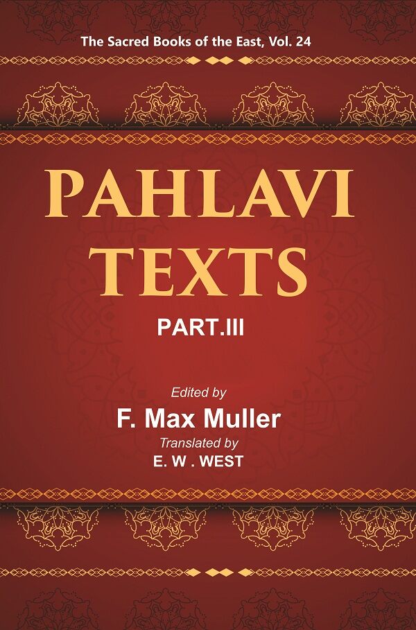The Sacred Books of the East (PAHLAVI TEXTS, PART-III: DINA-I MAINOG-I KHIRAD SIKAND-GUMANIK VIGAR SAD DAR) 24th - Gyan Books - Distacart