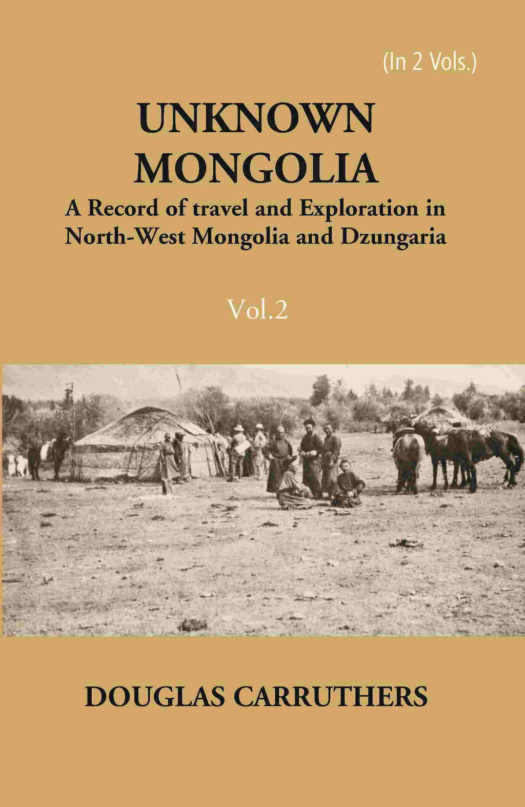 Unknown Mongolia: A Record Of Travel And Exploration In North-West Mongolia And Dzungaria Vol. 2nd - Gyan Books - Distacart
