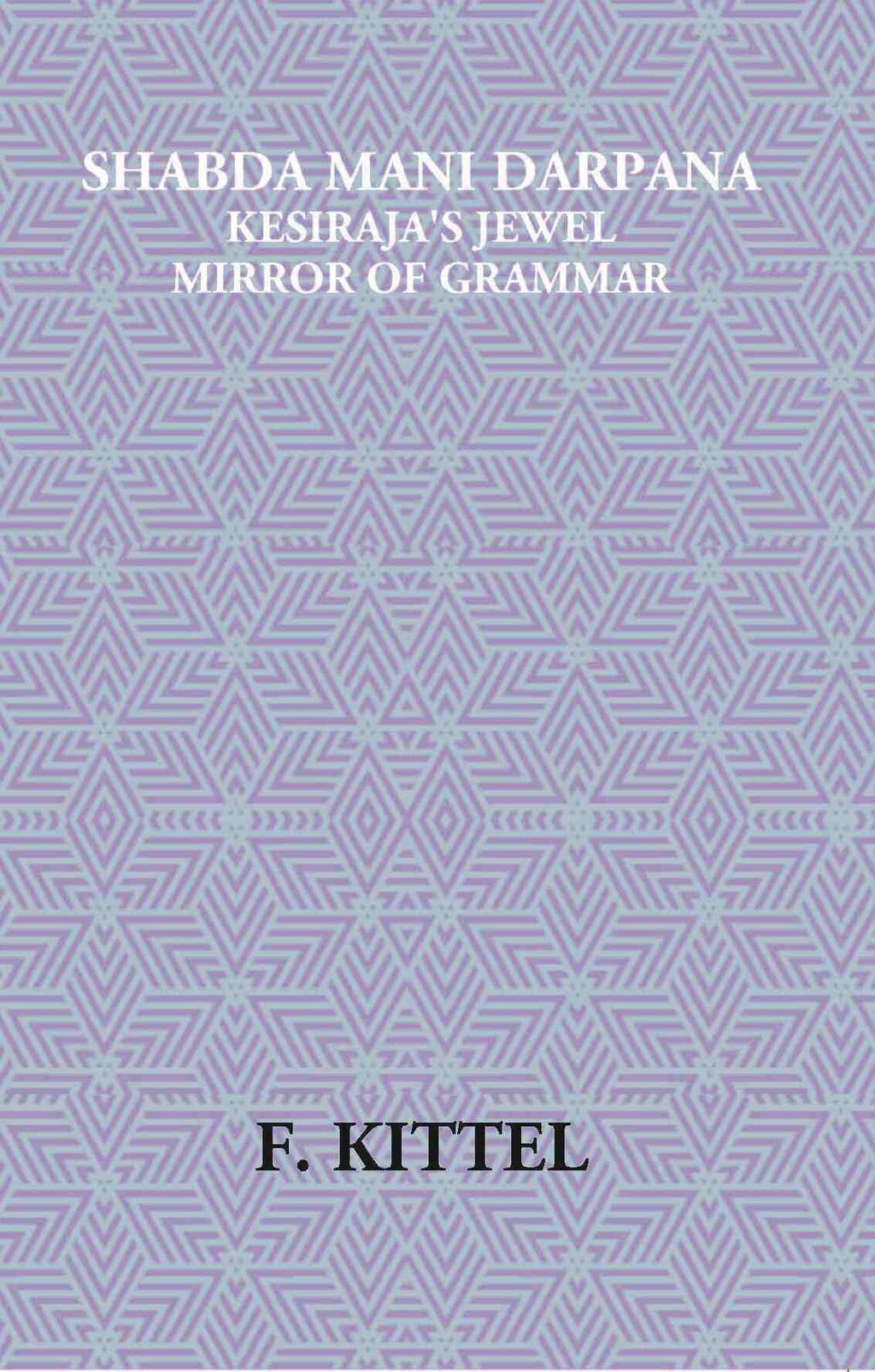 Shabda Mani Darpana Kesiraja's Jewel Mirror Of Grammar - Gyan Books - Distacart