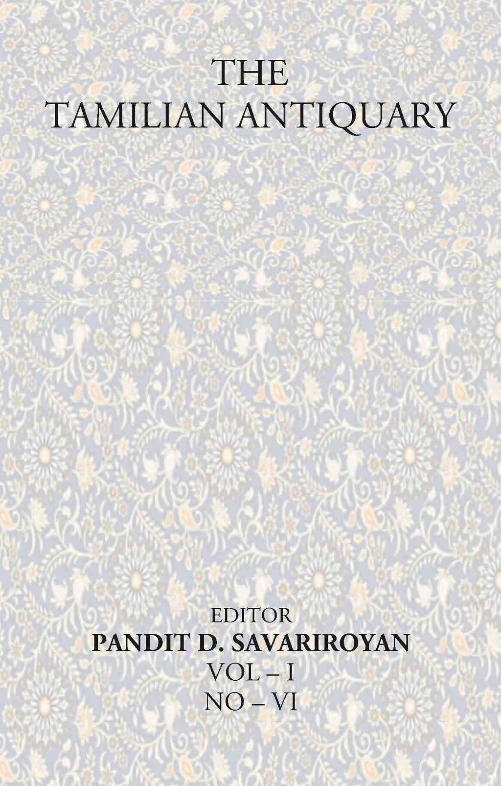 The Tamilian Antiquary Vol – I NO – VI - Gyan Books - Distacart