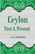 Ceylon Past And Present - Gyan Books - Distacart