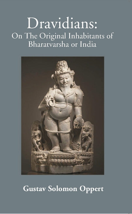 On The Original Inhabitants Of Bharatavarsa Or India The Dravidians - Gyan Books
