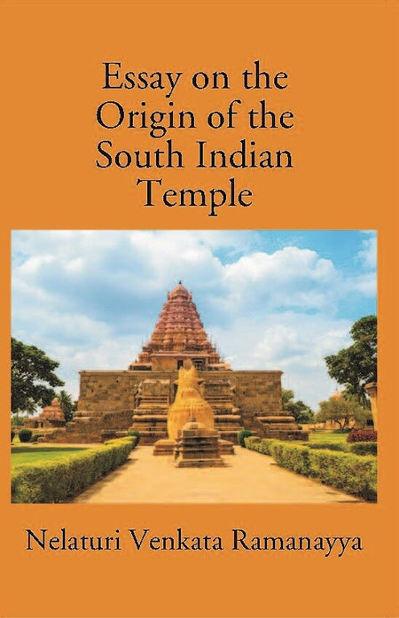 An Essay On The Origin Of The South Indian Temple - Gyan Books