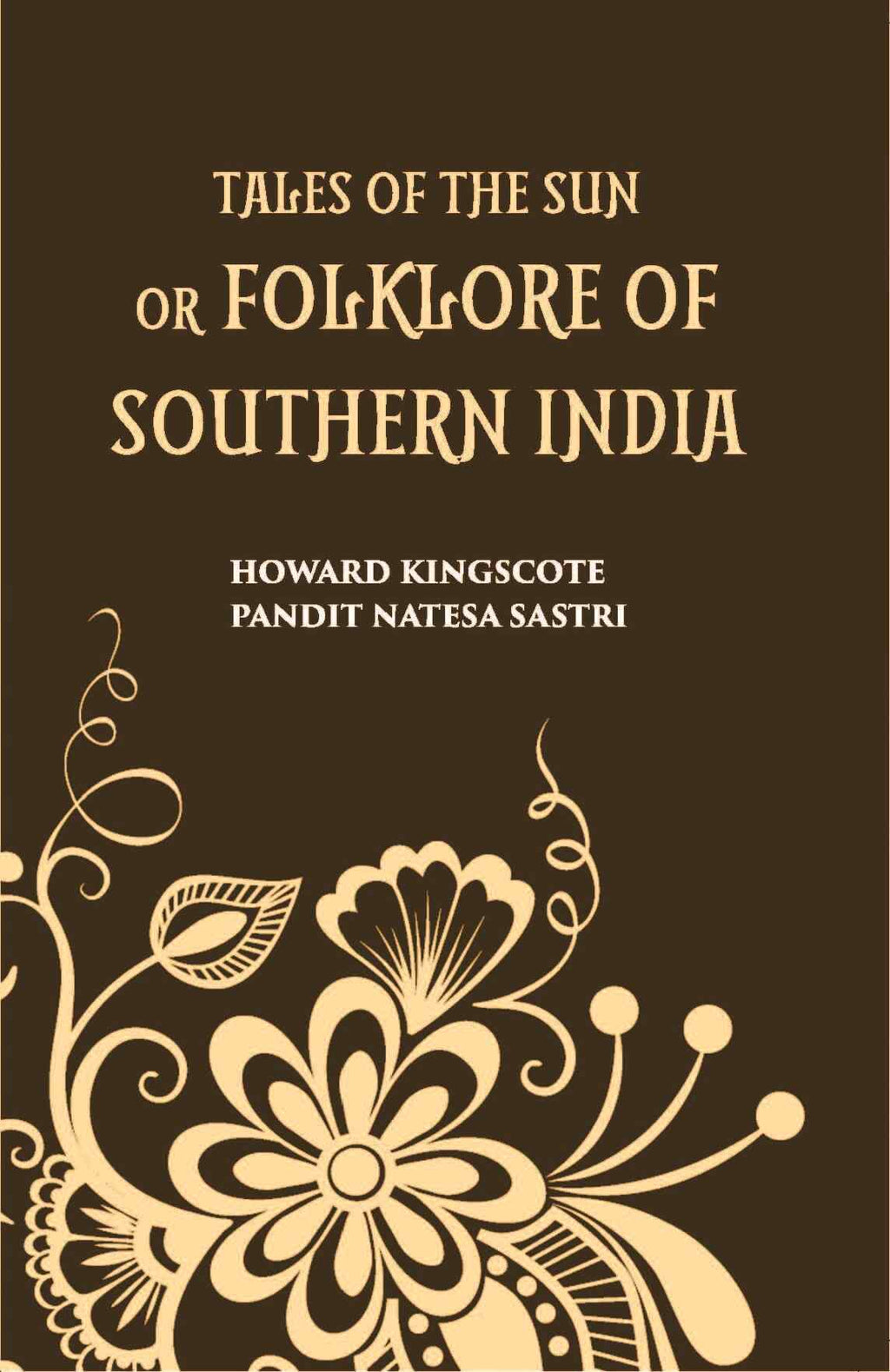 Tales Of The Sun Or Folk Lore Of Southern India - Gyan Books - Distacart