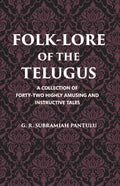 Folklore Of The Telugus: A Collection Of Forty-Two Highly Amusing And Instructive Tales - Gyan Books - Distacart