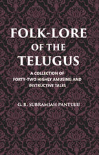 Folklore Of The Telugus: A Collection Of Forty-Two Highly Amusing And Instructive Tales - Gyan Books - Distacart