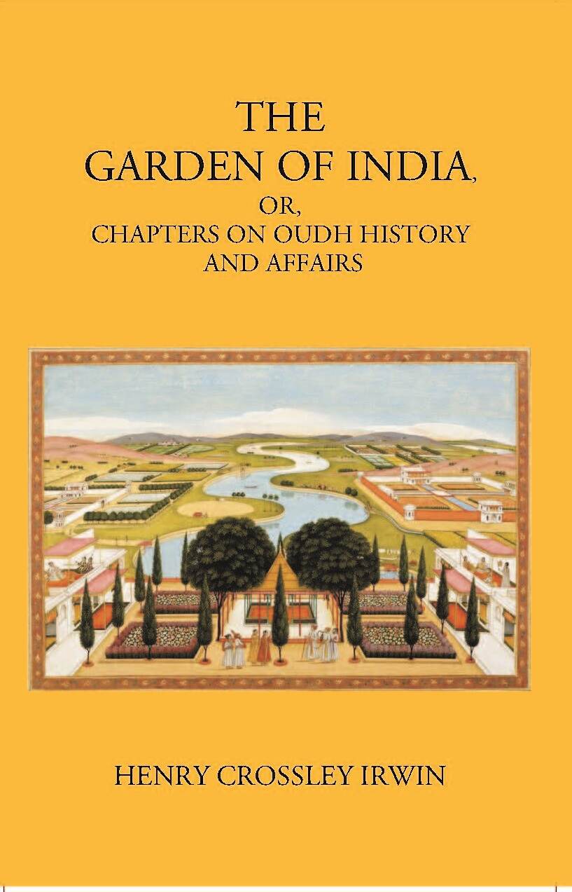 The Garden Of India Or Chapters On Oudh History And Affairs - Gyan Books - Distacart