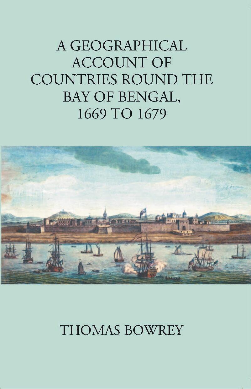 A Geographical Account Of Countries Round The Bay Of Bengal 1669 To 1679 - Gyan Books - Distacart