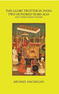 The Globe Trotter In India Two Hundred Years Ago And Other Indian Studies - Gyan Books - Distacart