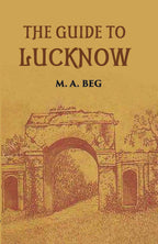 The Guide To Lucknow Containing Popular Places And Buildings Worthy Of A Visit With Historical Notes On The Mutiny Of 1857 - Gyan Books - Distacart
