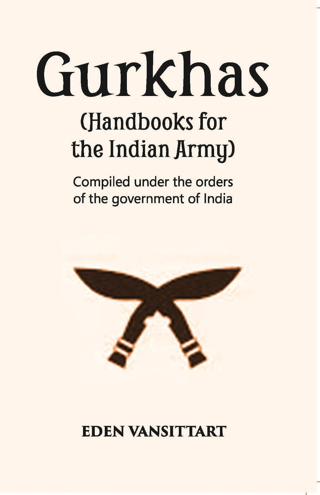 Handbooks For The Indian Army Gurkhas Compiled Under The Orders Of The Imperial Government Of India, 1906 - Gyan Books - Distacart