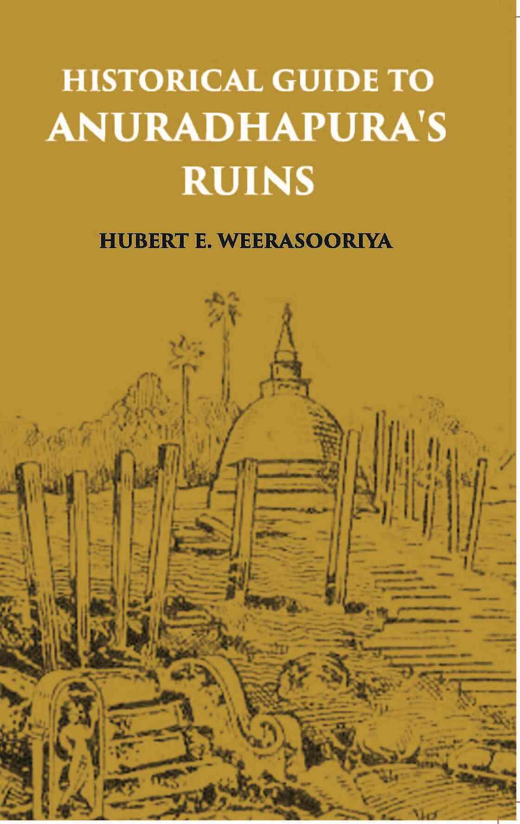 Historical Guide To Anuradhapura's Ruins - Gyan Books - Distacart