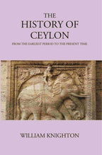 The History Of Ceylon From The Earliest Period To The Present Time - Gyan Books - Distacart