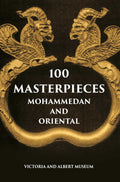 100 Master Pieces Mohammedan And Oriental Victoria & Albert Museum - Gyan Books - Distacart