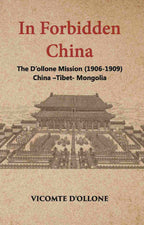 In Forbidden China The D’Ollone Mission 1906-1909 China-Tibet-Mongolia - Gyan Books - Distacart