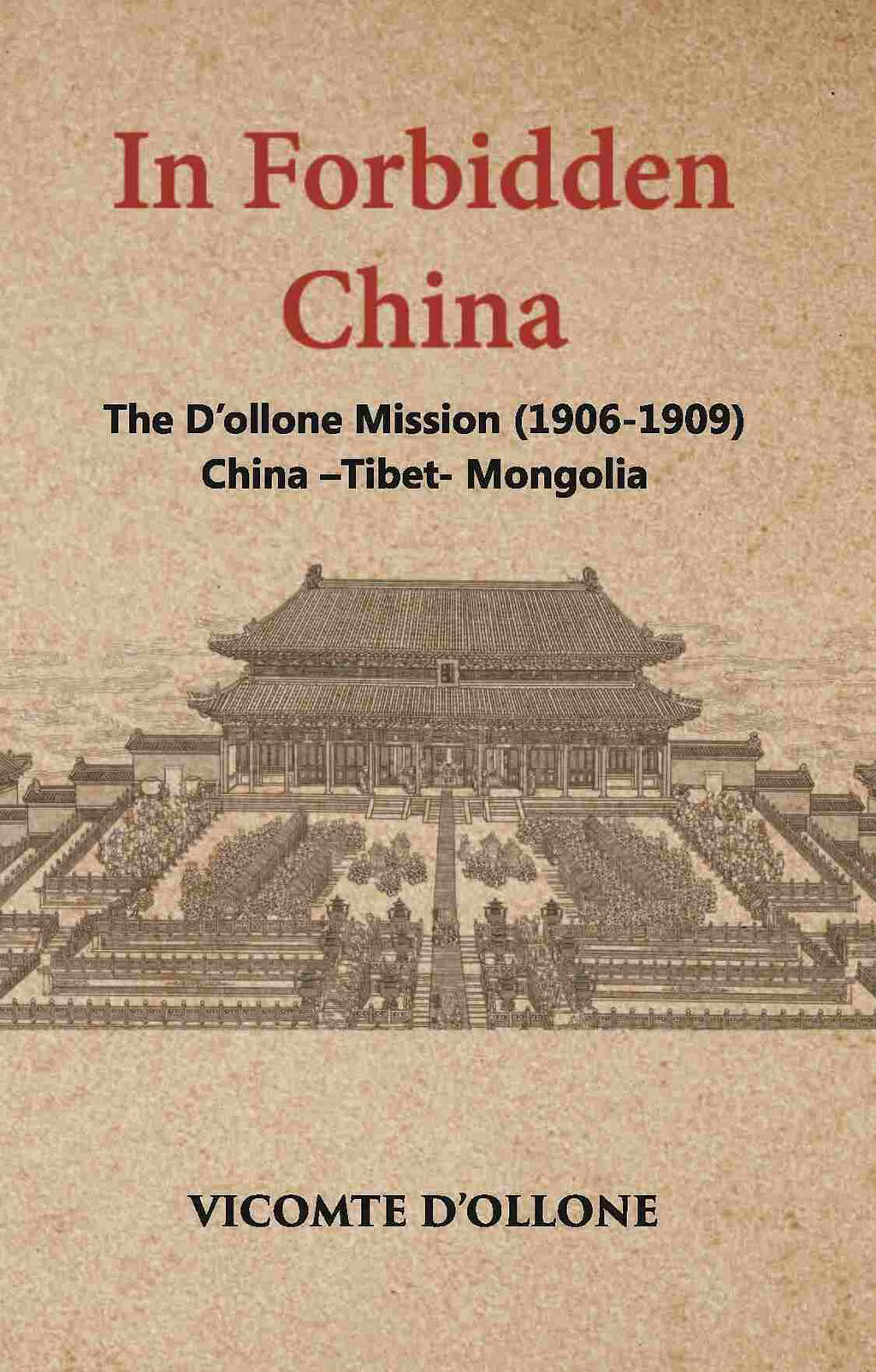 In Forbidden China The D’Ollone Mission 1906-1909 China-Tibet-Mongolia - Gyan Books - Distacart