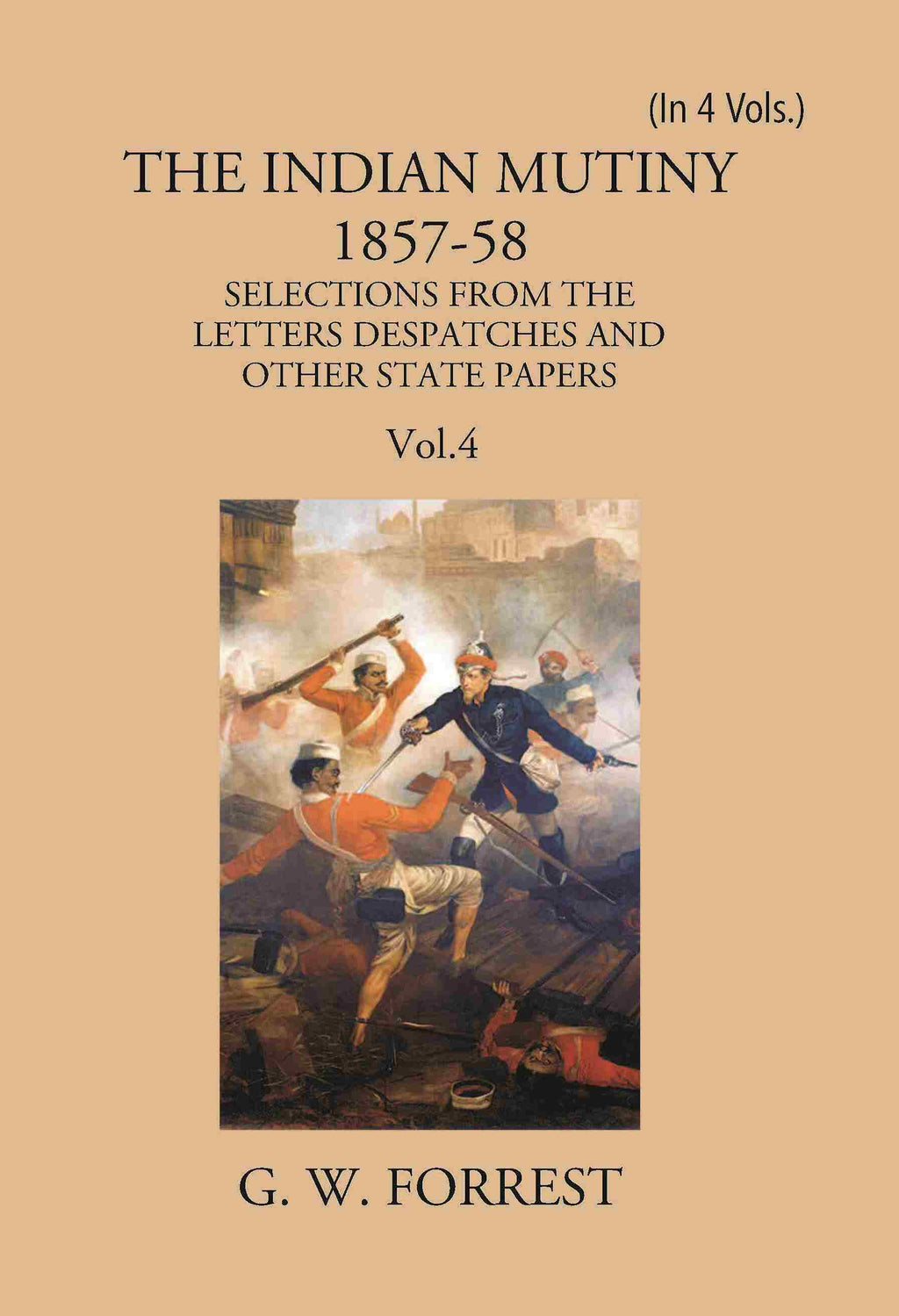 The Indian Mutiny : Selections From The Letters Despatches And Other State Papers 1857-58 4 Vols. Set - Gyan Books - Distacart