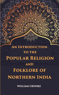 An Introduction To The Popular Religion And Folklore Of Northern India - Gyan Books - Distacart