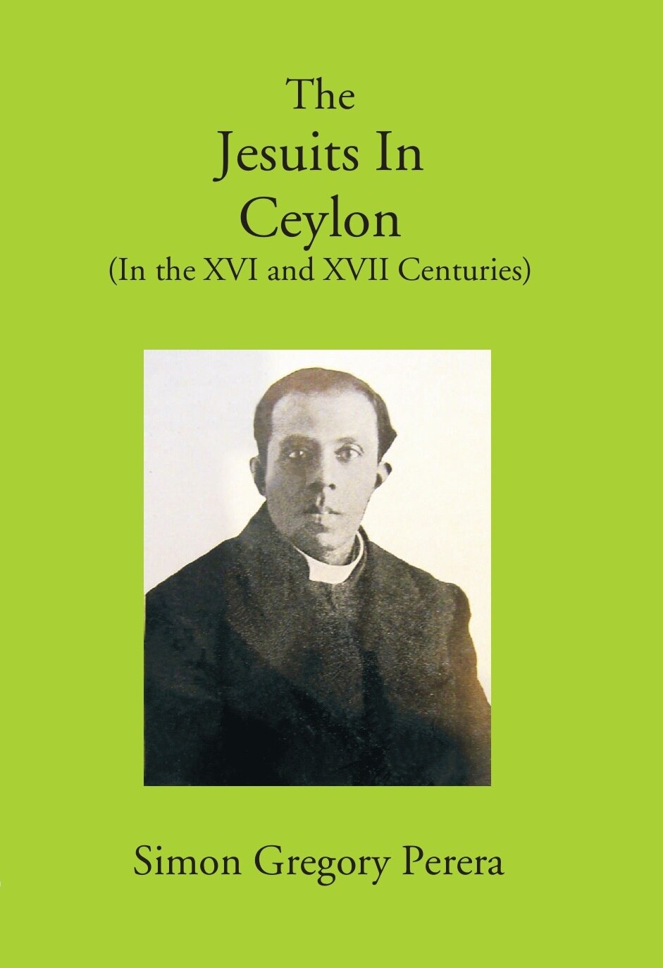 The Jesuits In Ceylon (In The Xvi And Xvii Centuries) - Gyan Books - Distacart