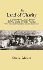 The Land Of Charitya Descriptive Account Of Travancore And Its People With Especial Reference To Missionary Labour - Gyan Books - Distacart