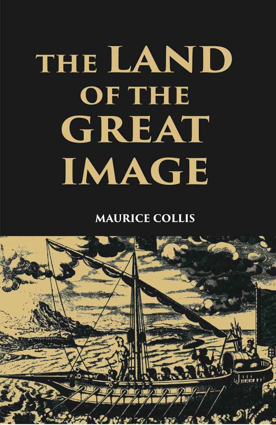 The Land Of The Great Image Being Experiences Of Friar Manrique In Arakan - Gyan Books - Distacart