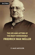 The Life And Letters Of The Right Honourable Friedrich Max Muller 2 Vols. Set - Gyan Books - Distacart