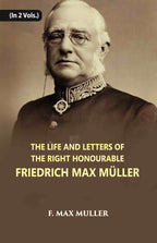 The Life And Letters Of The Right Honourable Friedrich Max Muller 2 Vols. Set - Gyan Books - Distacart