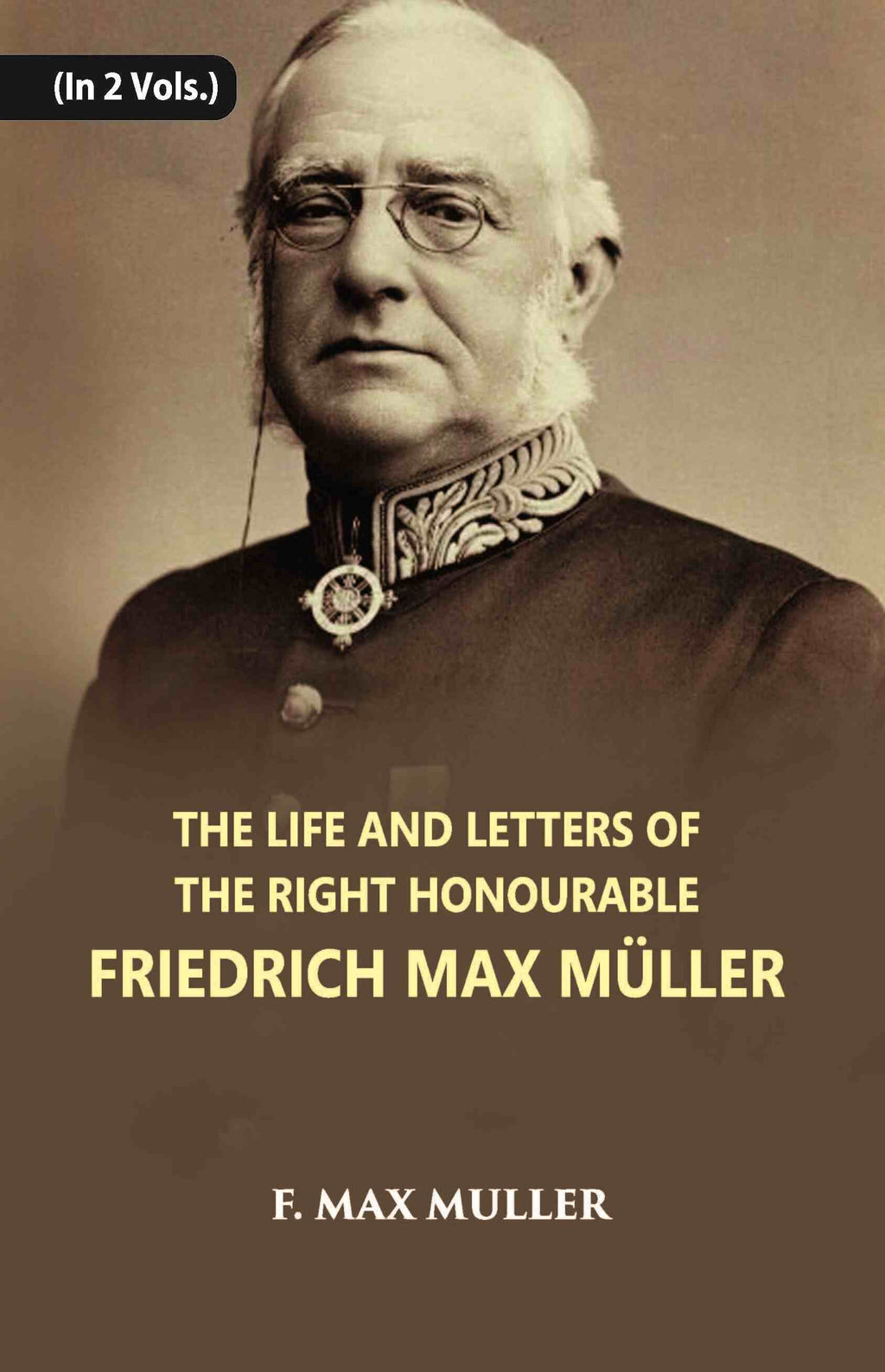 The Life And Letters Of The Right Honourable Friedrich Max Muller 2 Vols. Set - Gyan Books - Distacart