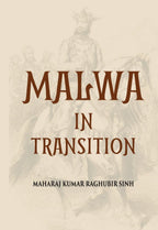 Malwa In Transition Or A Century Of Anarchy The First Phase 1698—1765 - Gyan Books - Distacart