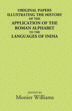 Original Papers Illustrating The History Of The Application Of The Roman Alphabet To The Languages Of India - Gyan Books - Distacart