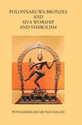Polonnaruwa Bronzes And Siva Worship And Symbolism - Gyan Books - Distacart