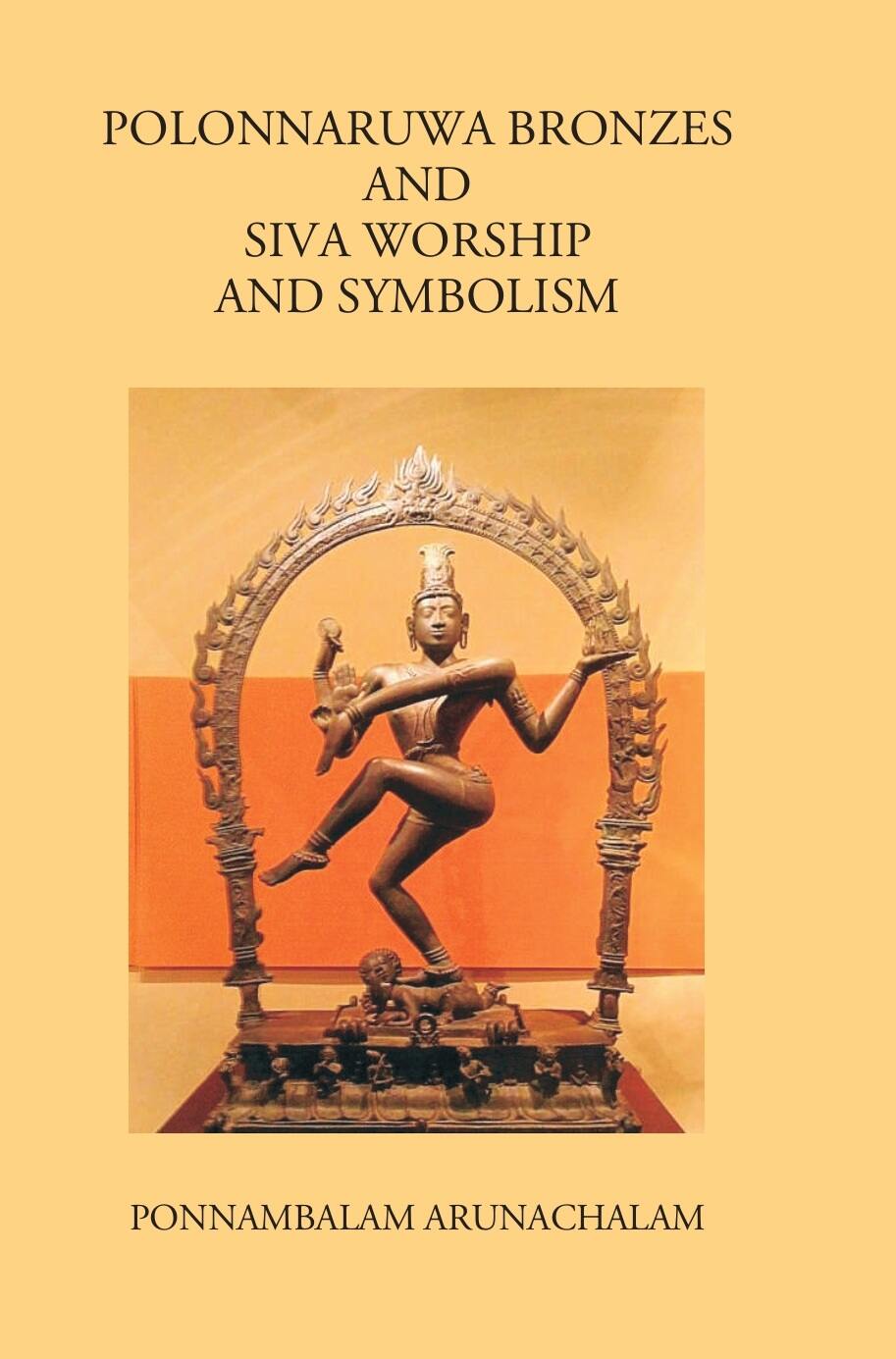 Polonnaruwa Bronzes And Siva Worship And Symbolism - Gyan Books - Distacart