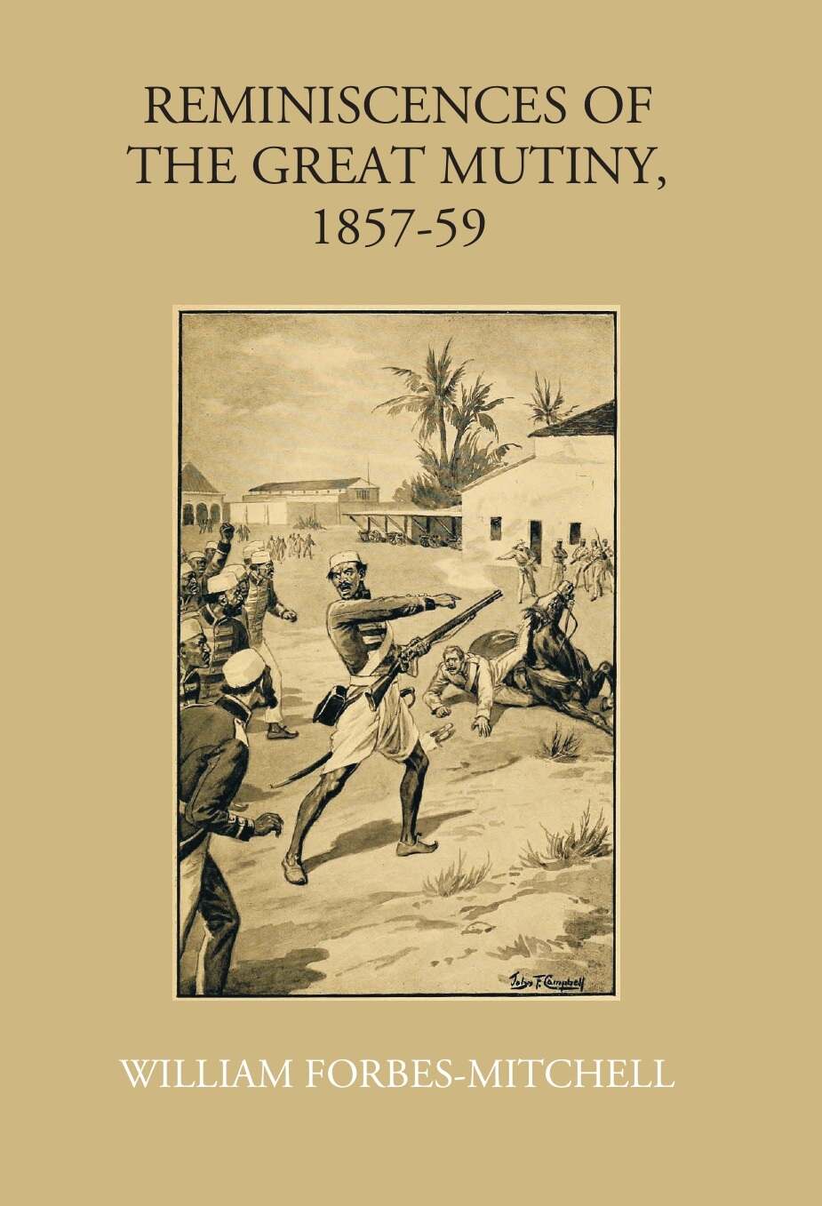 Reminiscences Of The Great Mutiny 1857-59: Including The Relief, Siege, And Capture Of Lucknow, And The Campaigns In Rohilcund And Oude - Gyan Books - Distacart