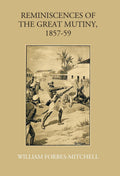 Reminiscences Of The Great Mutiny 1857-59: Including The Relief, Siege, And Capture Of Lucknow, And The Campaigns In Rohilcund And Oude - Gyan Books - Distacart
