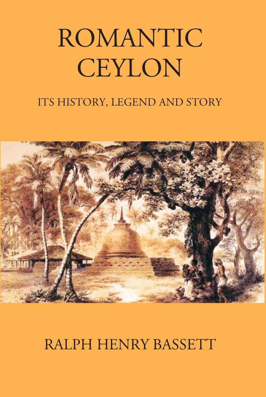 Romantic Ceylon: Its History, Legend And Story - Gyan Books - Distacart