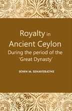 Royalty In Ancient Ceylon: During The Period Of The “Great Dynasty” - Gyan Books - Distacart