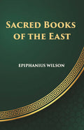 Sacred Books Of The East: Including Selections From The Vedic Hymns, Zend-Avesta, Dhammapada, Upanishads, The Koran, And The Life Of Buddha - Gyan Books - Distacart