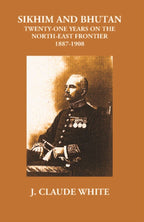 Sikhim And Bhutan Twenty-One Years On The North-East Frontier 1887-1908 - Gyan Books - Distacart