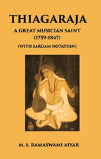 Thiagaraja: A Great Musician Saint (1759-1847) (With Sargam Notation) - Gyan Books - Distacart