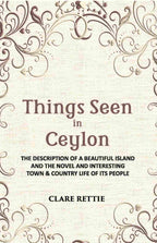 Things Seen In Ceylon: The Description Of A Beautiful Island And The Novel And Interesting Town & Country Life Of Its People - Gyan Books - Distacart