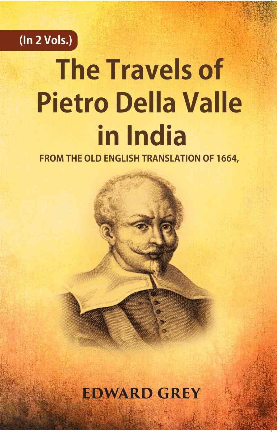 The Travels Of Pietro Della Valle In India: From The Old English Translation Of 1664 2 Vols. Set - Gyan Books - Distacart