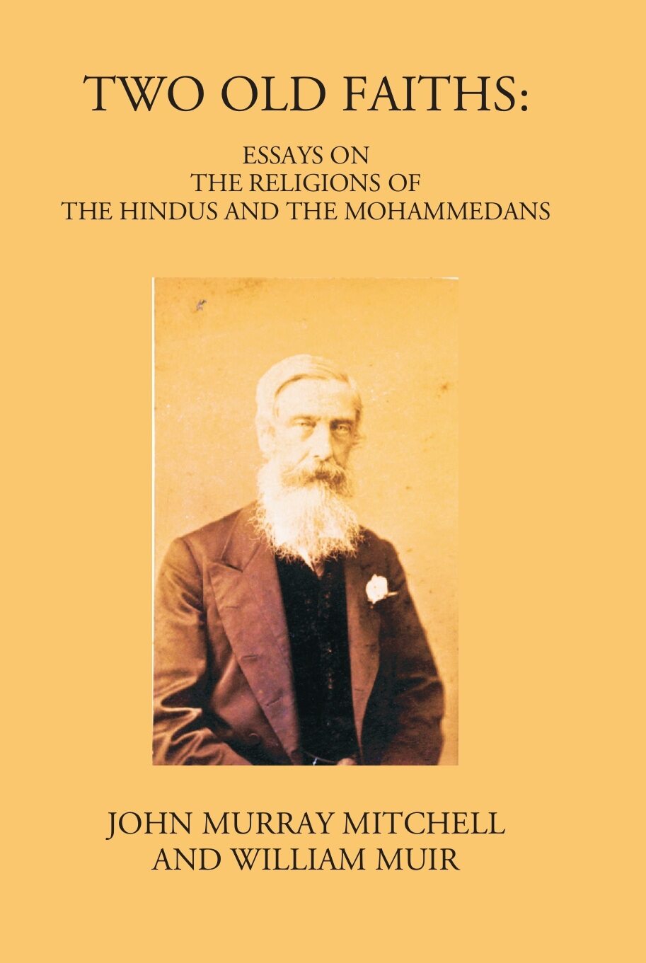 Two Old Faiths: Essays On The Religions Of The Hindus And The Mohammedans - Gyan Books - Distacart