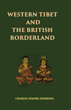 Western Tibet And The British Borderland: The Sacred Country Of Hindus And Buddhists With An Account Of The - Gyan Books - Distacart