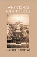 When Kings Rode To Delhi - Gyan Books - Distacart