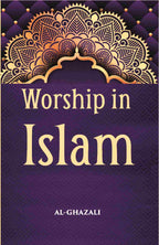 Worship In Islam: Being A Translation With Commentary And Introduction Of Al-Ghazzali’S Book Of The Ihya’ On The Worship - Gyan Books - Distacart