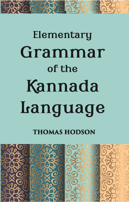 An Elementary Grammar Of The Kannada, Or Canarese Language - Gyan Books