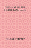 Grammar Of The Sindhi Language: Compared With The Sanskrit-Prakrit And The Cognate Indian Vernaculars - Gyan Books - Distacart