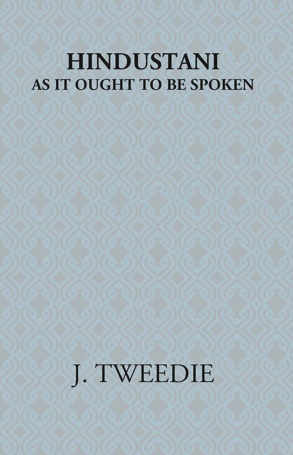 Hindustani: As It Ought To Be Spoken - Gyan Books - Distacart